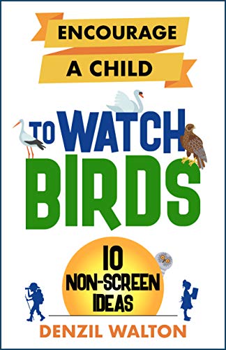 Book Review – Encourage a Child to Watch Birds by Denzil&nbsp;Walton